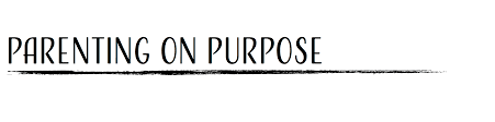 Parenting on Purpose